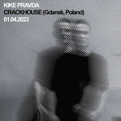 KIKE PRAVDA @ CRACKHOUSE (Gdansk, Poland)