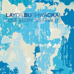Layo & Bushwacka! - Love Story (Tim Deluxe Mix) Sean Doherty's Rework