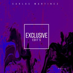 Carlos Martinez - Exlusive Edit Vol. 1