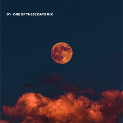 One Of These Days Downtempo Mix -  June 2020