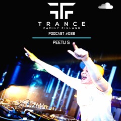 Trance Family Finland Podcast #026 with Peetu S