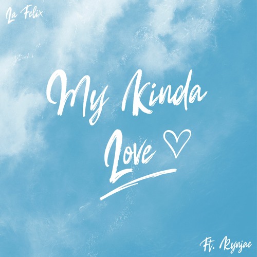 LA FELIX & Rynjae - My Kinda Love