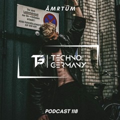 ÅMRTÜM - Techno Germany Podcast 118