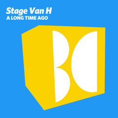 Stage Van H - A Long Time Ago (Original Mix)