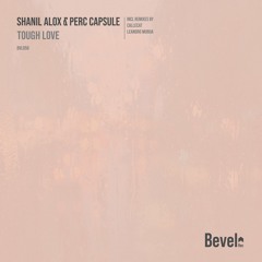 Shanil Alox & Perc Capsule - Tough Love (Callecat Remix) [Bevel Rec]