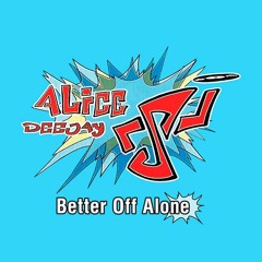 Alice Deejay - Better Off Alone