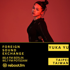 Foreign Sound Exchange w/Yuka Yu 🇹🇼 | Reboot.FM Berlin