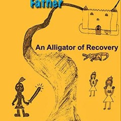 ACCESS [PDF EBOOK EPUB KINDLE] The Princesses Father (An Alligator of Recovery) by  T