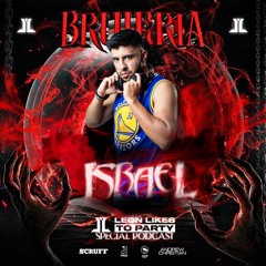 Israel Loran - Brujeria By Leon Likes To Party (Special Podcast)
