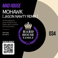 HHF034 - Madhouse - Mohawk (Jason Nawty Remix) - Hard House Family Records [PREVIEW]