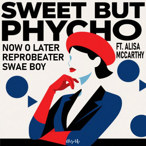Now O Later, Reprobeater, Swae Boy feat. Alisa McCarthy - Sweet but Psycho