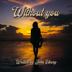 Without you