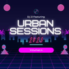 URBAN SESSIONS 2023 VOL 004 BY DJ JJ