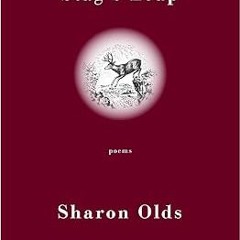 ^Pdf^ Stag's Leap: Poems -  Sharon Olds (Author)  [*Full_Online]