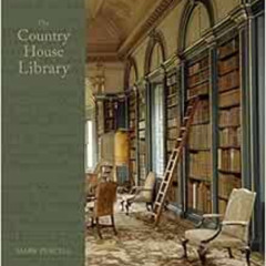 [Get] PDF 🖊️ The Country House Library by Mark Purcell EBOOK EPUB KINDLE PDF