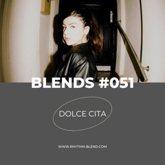 Blends #051 | ft. Dolce Cita