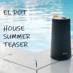DJ EL DOT - House Summer Teaser 22
