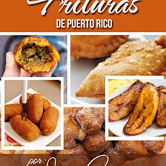 Read PDF ✓ Recetas de Puerto Rico: Frituras Boricuas (Spanish Edition) by  Iris Cruz