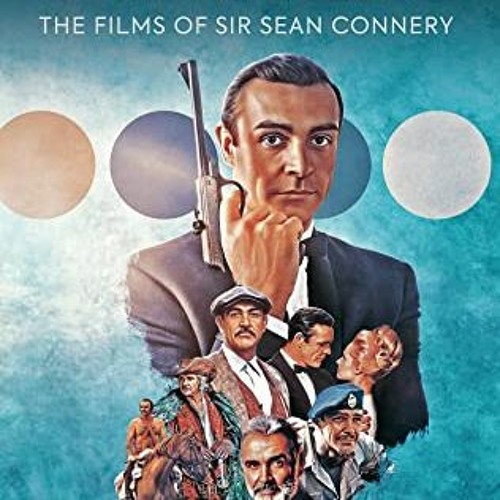 View EPUB KINDLE PDF EBOOK The Cinematic Connery: The Films of Sir Sean Connery by  A. J. Black 💘