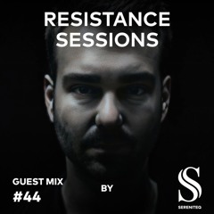 RESISTANCE SESSIONS GUEST MIX #44 - by Sereniteq