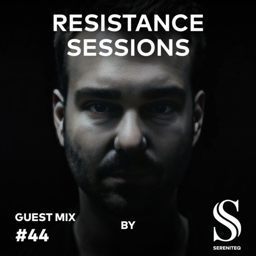 RESISTANCE SESSIONS GUEST MIX #44 - by Sereniteq