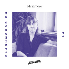 Miriamore - Flashmoods FM #7