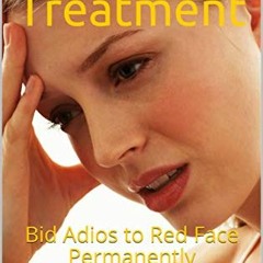 Read KINDLE 📖 Rosacea Treatment: Bid Adios to Red Face Permanently by  Madhukar Yada