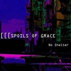 SPOILS OF GRACE- No Shelter - 2022 - MP3