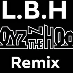 LBH Lets Be Honest - LBH - BOYS IN THE HOOD REMIX