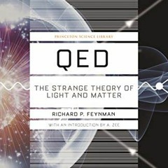 Access [KINDLE PDF EBOOK EPUB] QED: The Strange Theory of Light and Matter (Princeton