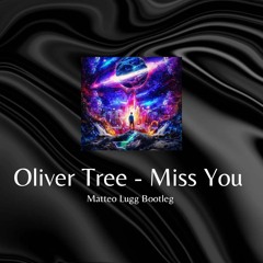 Oliver Tree- Miss You (Matteo Lugg Bootleg) [Free Download]