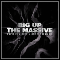 Dread MC x Papirus x Origin One - Big Up The Massive