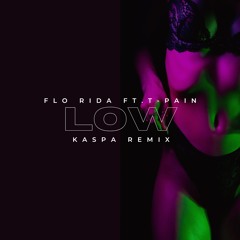 Flo Rida Ft. T-Pain - Low (Kaspa Remix)