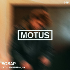 Motus Podcast // 049 - Eosap (Edinburgh)