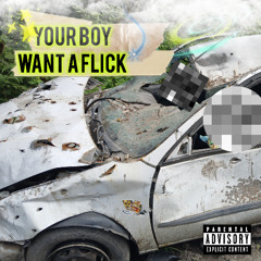 Your Boy Want A Flick