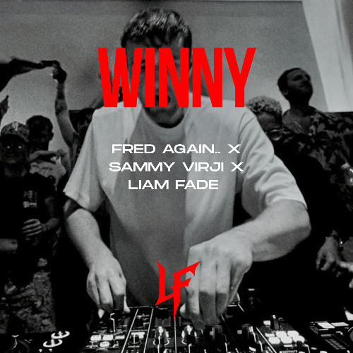 Fred again... x Sammy Virji - Winny [LIAM FADE REMIX]
