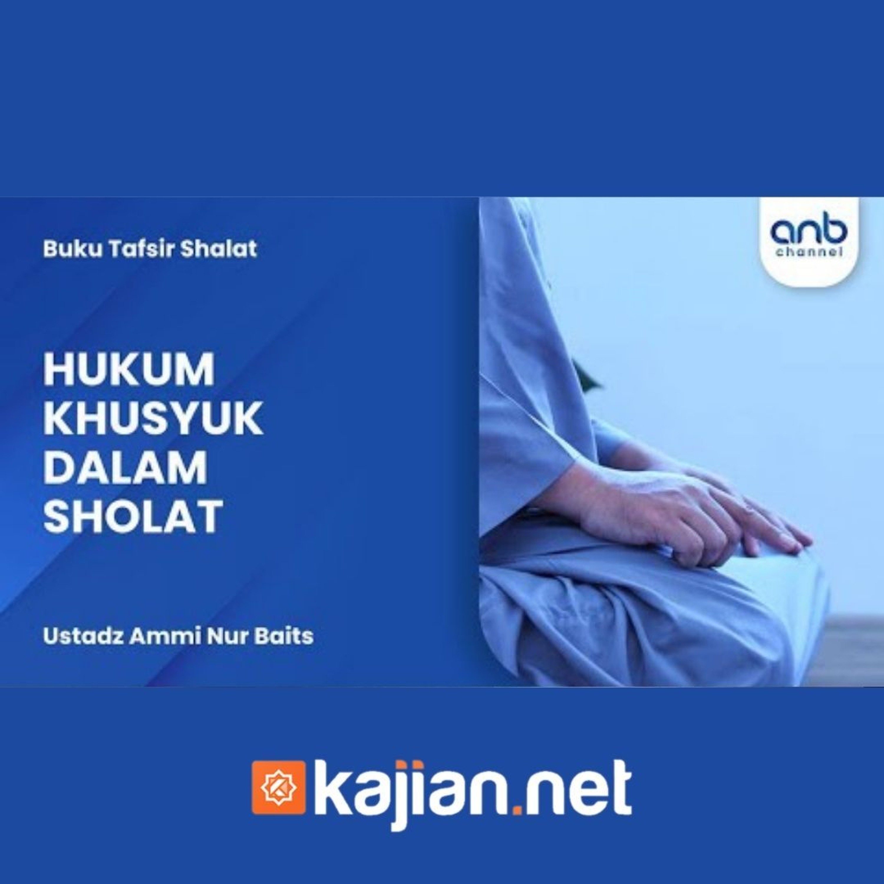 Hukum Khusyuk dalam Sholat - Ustadz Ammi Nur Baits episode artwork