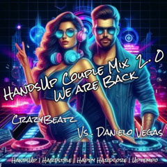 Hands Up Mix Couple Mix 2025 We are Back 2.0 by Crazxbeatz&Danielo_Vegas