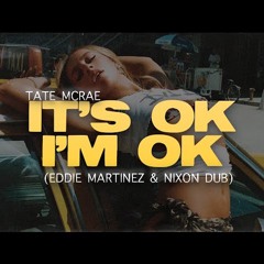 Tate McRae - its ok im ok (Eddie Martinez & NIXON dub)