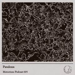 Motorium Podcast 005 - Pandoux