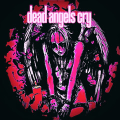 dead angels cry