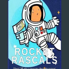 {READ/DOWNLOAD} 💖 Rocket Rascals: Blast off into a journey through space! Full Book