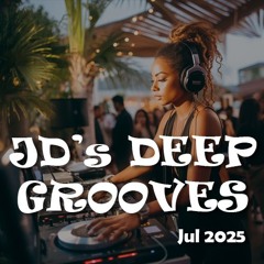 JD's Deep Grooves July 2025