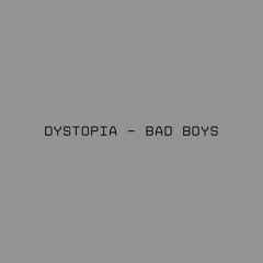 Dystopia - Bad Boys [FREE DL]