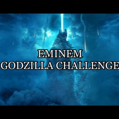 EMINEM - GODZILLA CHALLENGE - IMMACULATE A.N.T