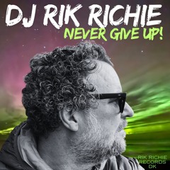 DJ Rik Richie - Never give up!
