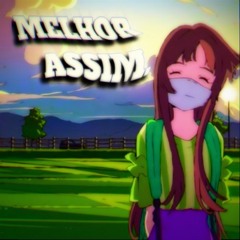 Melhor Assim. (Sylexplug, Vingas)