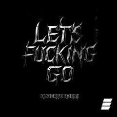 Let's Fucking Go