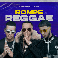 Yandel, Anuel AA & Daddy Yankee - Rompe Vs. Por Mi Reggae Muero 2020 (Ivan Ortiz Mashup)