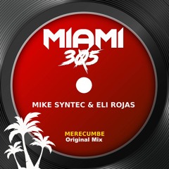 Mike Syntec & Eli Rojas -Merecumbe- Miami 305 Records